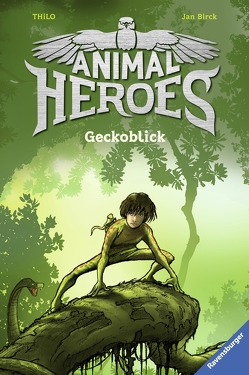 Animal Heroes, Band 3: Geckoblick von Birck,  Jan, THiLO