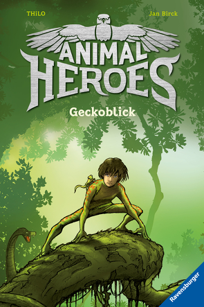 Animal Heroes, Band 3: Geckoblick von Birck,  Jan, THiLO