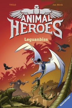 Animal Heroes, Band 5: Leguanbiss von Birck,  Jan, THiLO