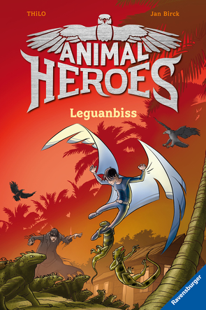 Animal Heroes, Band 5: Leguanbiss von Birck,  Jan, THiLO