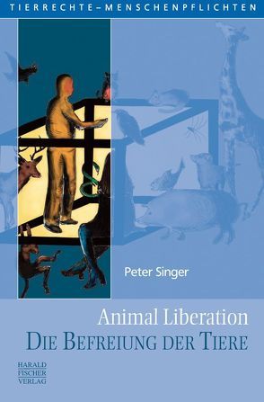 Animal Liberation. Die Befreiung der Tiere von Schorcht,  Claudia, Singer,  Peter