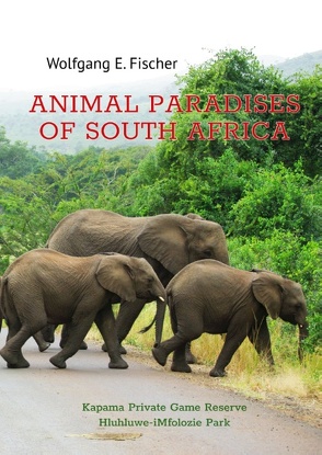Animal Paradises of South Africa von Fischer,  Wolfgang E.