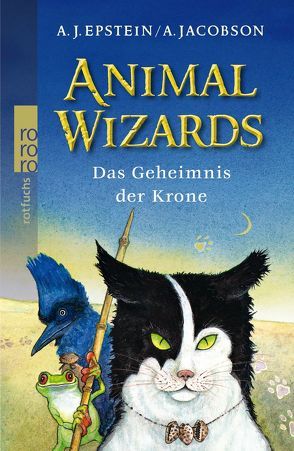 Animal Wizards: Das Geheimnis der Krone von Epstein,  A. J., Jacobson,  A., Schubert,  Dieter, Schubert,  Ingrid, Thamm,  Leonard