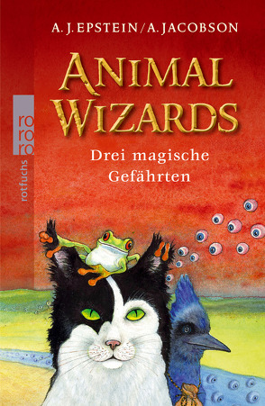 Animal Wizards: Drei magische Gefährten von Bhose,  Sabine, Epstein,  A. J., Jacobson,  A., Schubert,  Dieter, Schubert,  Ingrid