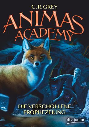 Animas Academy – Die verschollene Prophezeiung von Grey,  C.R., Mierswa,  Stefanie