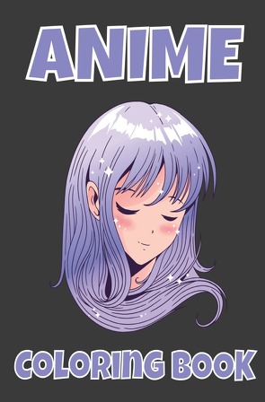 Anime Mädchen Malbuch ein perfektes Geschenk für Anime-Liebhaber, Wunderschönen Anime und Manga Charaktere Bilder zum Ausmalen – Zeichnen und colorieren lernen – Ausmalbuch von Munterlich,  Emma