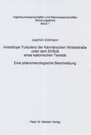 Anisotrope Turbulenz der Karmanschen Wirbelstrasse unter dem Einfluss eines kationischen Tensids von Dohmann,  Joachim