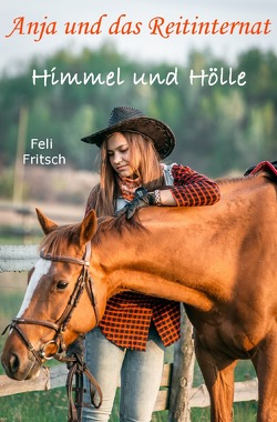 Anja und das Reitinternat / Anja und das Reitinternat – Himmel und Hölle von Fritsch,  Feli