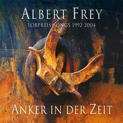 Anker in der Zeit von Adams-Frey,  Andrea, Brendel,  Sarah, Falk,  Joe, Frey,  Albert, Heinen,  Stephanie, Lehmann,  Anja, Reinhardt,  Kristin, Reusch,  Conny, Volz,  Andreas, Watta,  Marcus, Watta,  Rebecca