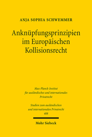 Anknüpfungsprinzipien im Europäischen Kollisionsrecht von Schwemmer,  Anja Sophia