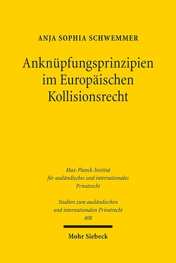 Anknüpfungsprinzipien im Europäischen Kollisionsrecht von Schwemmer,  Anja Sophia