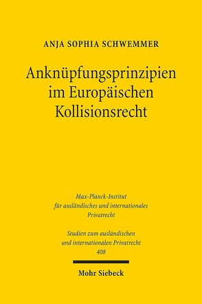 Anknüpfungsprinzipien im Europäischen Kollisionsrecht von Schwemmer,  Anja Sophia