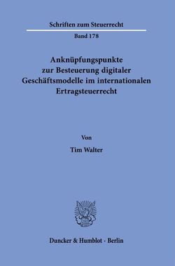 Anknüpfungspunkte zur Besteuerung digitaler Geschäftsmodelle im internationalen Ertragsteuerrecht. von Walter,  Tim