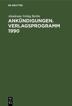 Ankündigungen. Verlagsprogramm 1990 von Akademie Verlag - Berlin