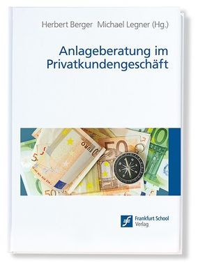 Anlageberatung im Privatkundengeschäft von Berger,  Herbert, Legner,  Michael