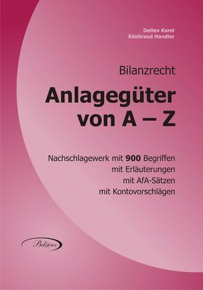 ANLAGEGÜTER VON A – Z von Handler,  Edeltraud, Karel,  Detlev