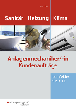 Anlagenmechaniker/-in Sanitär-, Heizungs- und Klimatechnik von Holz,  Thomas, Wolf,  Thomas