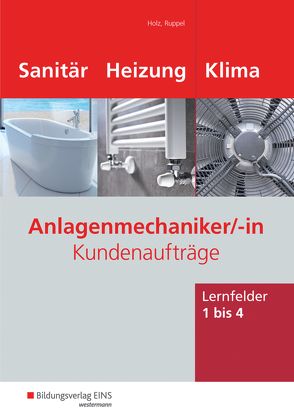 Anlagenmechaniker/-in Sanitär-, Heizungs- und Klimatechnik von Holz,  Thomas, Ruppel,  Albert