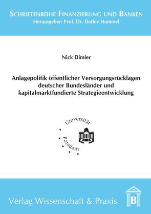 Anlagepolitik öffentlicher Versorgungsrücklagen deutscher Bundesländer und kapitalmarktfundierte Strategieentwicklung. von Dimler,  Nick