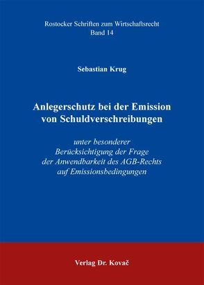 Anlegerschutz bei der Emission von Schuldverschreibungen von Krug,  Sebastian