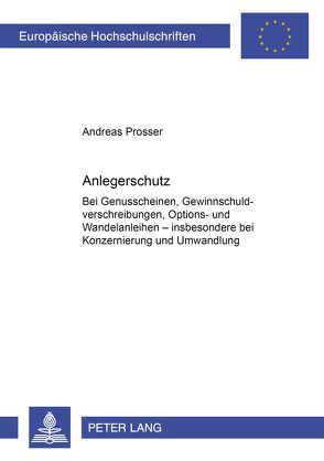 Anlegerschutz bei Genussscheinen, Gewinnschuldverschreibungen, Options- und Wandelanleihen von Prosser,  Andreas