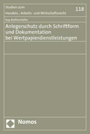 Anlegerschutz durch Schriftform und Dokumentation bei Wertpapierdienstleistungen von Rothenhöfer,  Kay