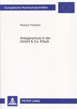 Anlegerschutz in der GmbH & Co. KGaA von Friedrich,  Richard