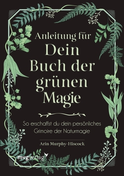 Anleitung für dein Buch der grünen Magie von Murphy-Hiscock,  Arin, Zürn,  Sabine