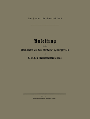 Anleitung für die Beobachter an den Niederschlagsmeßstellen des deutschen Reichswetterdienstes