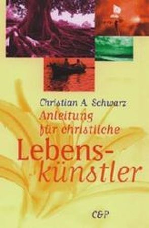 Anleitung für christliche Lebenskünstler von Schwarz,  Christian A