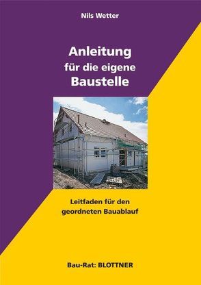 Anleitung für die eigene Baustelle von Wetter,  Nils