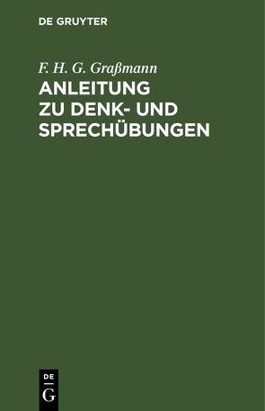 Anleitung zu Denk- und Sprechübungen von Graßmann,  F. H. G.