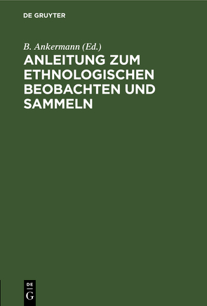 Anleitung zum ethnologischen Beobachten und Sammeln von Ankermann,  B.