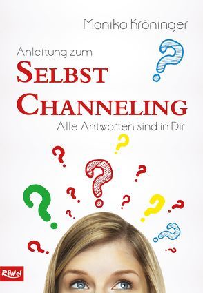 Anleitung zum Selbst Channeling von Kröninger,  Monika