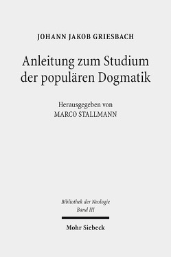 Anleitung zum Studium der populären Dogmatik von Griesbach,  Johann Jakob, Stallmann,  Marco