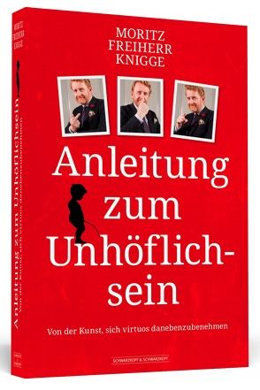 Anleitung zum Unhöflichsein von Knigge,  Moritz Freiherr