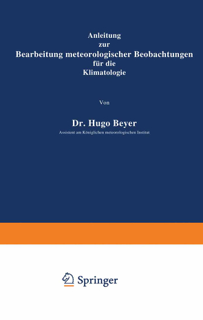 Anleitung zur Bearbeitung meteorologischer Beobachtungen für die Klimatologie von Meyer,  Hugo