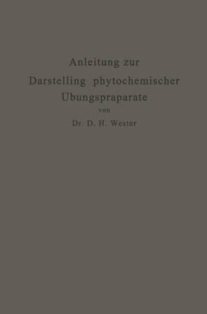 Anleitung zur Darstellung phytochemischer Übungspräparate von Wester,  Dirk Hendrik