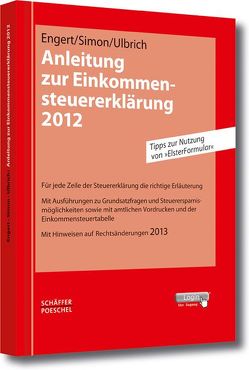 Anleitung zur Einkommensteuererklärung 2012 von Engert,  Robert, Simon,  Winfried, Ulbrich,  Frank