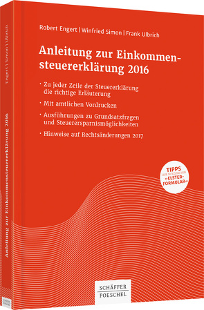 Anleitung zur Einkommensteuererklärung 2016 von Engert,  Robert, Simon,  Winfried, Ulbrich,  Frank