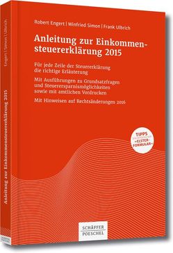 Anleitung zur Einkommensteuererklärung 2015 von Engert,  Robert, Simon,  Winfried, Ulbrich,  Frank