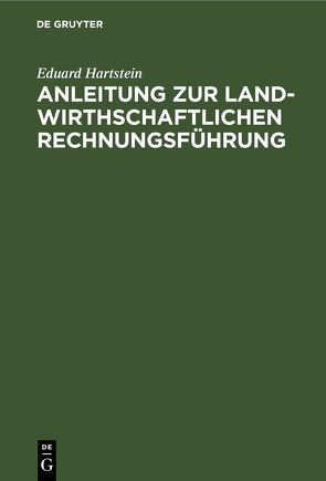Anleitung zur landwirthschaftlichen Rechnungsführung von Hartstein,  Eduard