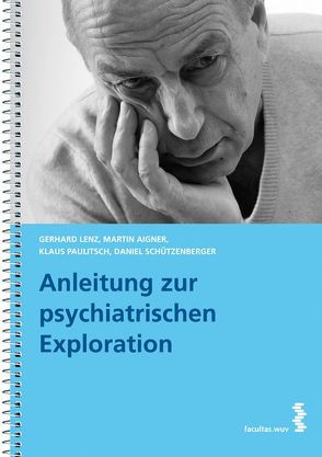 Anleitung zur psychiatrischen Exploration von Aigner,  Martin, Berg,  Daniel, Lenz,  Gerhard, Paulitsch,  Klaus