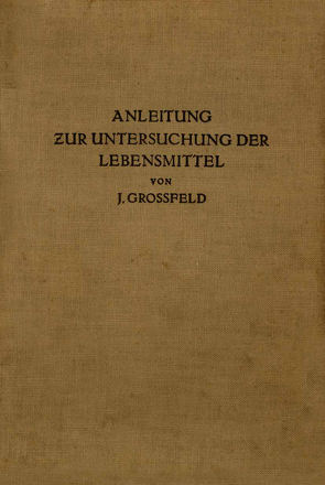 Anleitung zur Untersuchung der Lebensmittel von Grossfeld,  J.