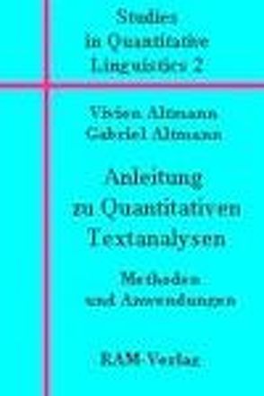 Anleitungen zu Quantitativen Textanalysen Methoden und Anwendungen von Altmann,  Gabriel, Altmann,  Vivien
