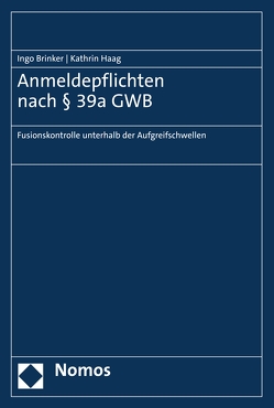 Anmeldepflichten nach § 39a GWB von Brinker,  Ingo, Haag,  Kathrin