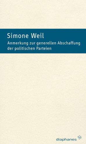 Anmerkung zur generellen Abschaffung der politischen Parteien von Osten,  Esther von der, Weil,  Simone