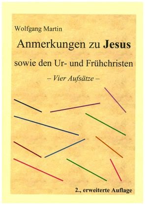 Anmerkungen zu Jesus sowie den Ur- und Frühchristen von Martin,  Wolfgang