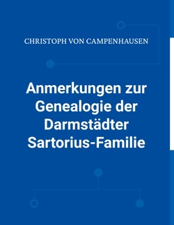 Anmerkungen zur Genealogie der Darmstädter Sartorius-Familie von Campenhausen,  Christoph von