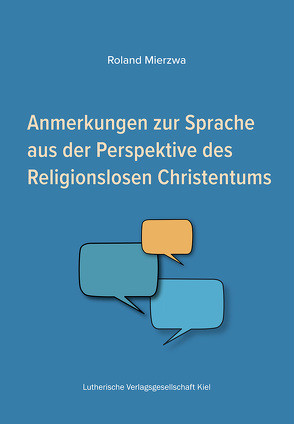 Anmerkungen zur Sprache aus der Perspektive des Religionslosen Christentums von Mierzwa,  Roland